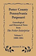 Potter County, Pennsylvania Potpourri, Volume 1, the Years 1880-1884