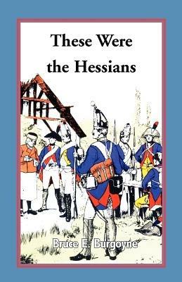 These Were the Hessians - Bruce E Burgoyne - cover
