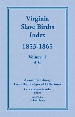 Virginia Slave Births Index, 1853-1865, Volume 1, A-C - cover