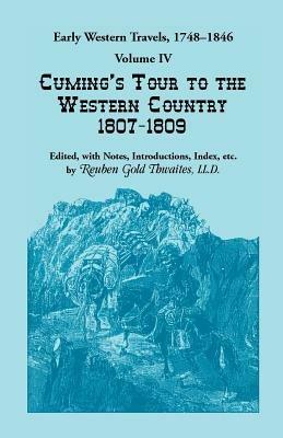 Early Western Travels, 1748-1846: Volume IV, Cuming's Tour to the Western Country (1807-1809) - Reuben Gold Thwaites - cover