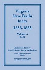 Virginia Slave Births Index, 1853-1865, Volume 4, M-R