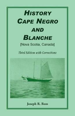 History Cape Negro and Blanche: Third Edition with Corrections - Joseph R Ross - cover