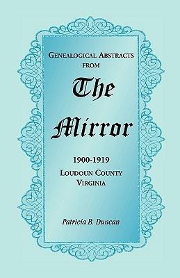 Genealogical Abstracts from the Mirror, 1900-1919, Loudoun County, Virginia - Patricia B Duncan - cover