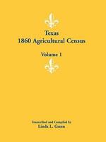 Texas 1860 Agricultural Census: Volume 1