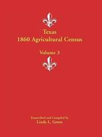 Texas 1860 Agricultural Census: Volume 3