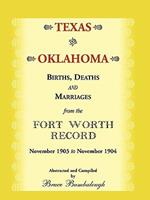 Texas and Oklahoma Births, Deaths and Marriages from the Fort Worth Record: November, 1903 to November 1904