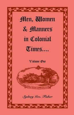 Men, Women & Manners in Colonial Times, Volume 1 - Sydney Geo Fisher - cover