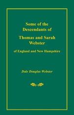 Some of the Descendants of Thomas and Sarah Webster of England and New Hampshire