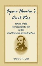 Cyrus Hamlin's Civil War: Letters of the Vice President's Son on the Civil War and Reconstruction