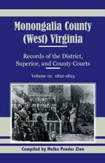 Monongalia County, (West) Virginia, Records of the District, Superior and County Courts, Volume 12: 1822-1823