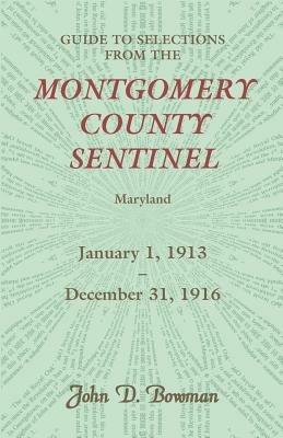 Guide to Selections from the Montgomery County Sentinel, Jan. 1 1913 - Dec. 31, 1916 - John D Bowman - cover