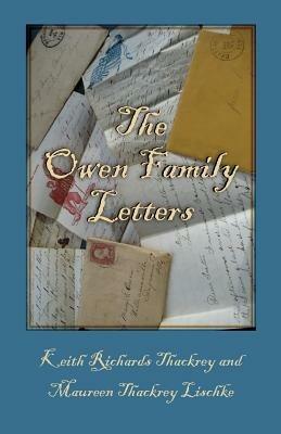 The Owen Family Letters - Keith Richards Thackrey,Maureen Thackrey Lischke - cover