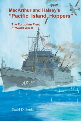 MacArthur and Halsey's Pacific Island Hoppers: The Forgotten Fleet of World War II - David Bruhn - cover