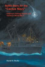Battle Stars for the Cactus Navy: America's Fishing Vessels and Yachts in World War II