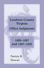 Loudoun County, Virginia Office Judgments: 1822-1827 and 1827-1835