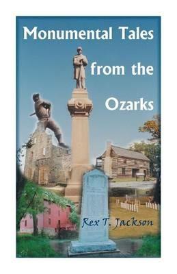 Monumental Tales from the Ozarks - Rex T Jackson - cover