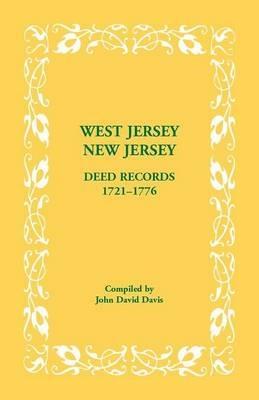 West Jersey, New Jersey Deed Records, 1721-1776 - John David Davis - cover