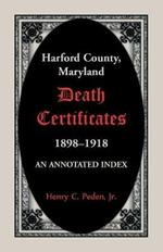Harford County, Maryland Death Certificates, 1898-1918: An Annotated Index