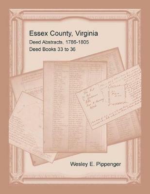 Essex County, Virginia Deed Abstracts, 1786-1805, Deed Books 33 to 36 - Wesley E Pippenger - cover