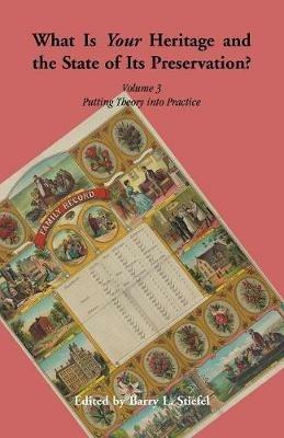 What is Your Heritage and the State of its Preservation? Volume 3. Putting Theory into Practice - cover
