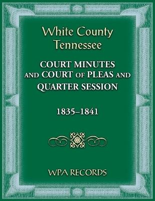 White County, Tennessee Court of Pleas 1835-1841 - Wpa Records - cover