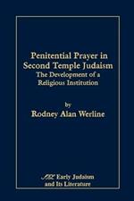 Penitential Prayer in Second Temple Judaism: The Development of a Religious Institution