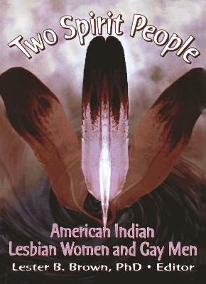 Two Spirit People: American Indian Lesbian Women and Gay Men - Lester B Brown - cover