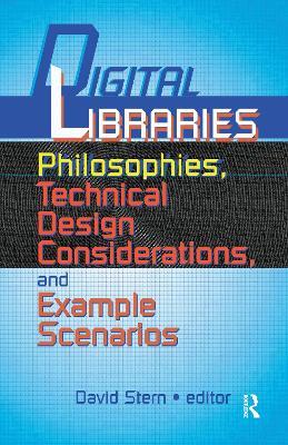 Digital Libraries: Philosophies, Technical Design Considerations, and Example Scenarios - David Stern - cover