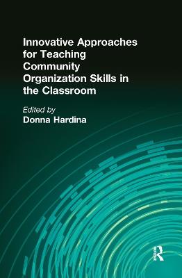 Innovative Approaches for Teaching Community Organization Skills in the Classroom - Donna Hardina - cover