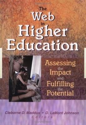 The Web in Higher Education: Assessing the Impact and Fulfilling the Potential - D Lamont Johnson,Cleborne D Maddux - cover
