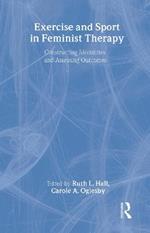 Exercise and Sport in Feminist Therapy: Constructing Modalities and Assessing Outcomes