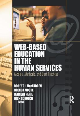 Web-Based Education in the Human Services: Models, Methods, and Best Practices - Richard Schoech,Brenda Moore,Robert James Macfadden - cover