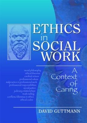 Ethics in Social Work: A Context of Caring - David Guttmann - cover