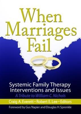 When Marriages Fail: Systemic Family Therapy Interventions and Issues - Craig Everett,Robert E Lee - cover