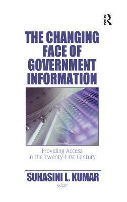The Changing Face of Government Information: Providing Access in the Twenty-First Century - cover