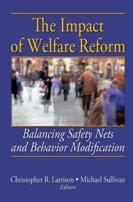 The Impact of Welfare Reform: Balancing Safety Nets and Behavior Modification - cover