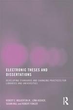 Electronic Theses and Dissertations: Developing Standards and Changing Practices for Libraries and Universities