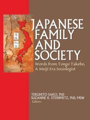 Japanese Family and Society: Words from Tongo Takebe, A Meiji Era Sociologist - Phil Barker,Suzanne K Steinmetz,Teruhito Sako - cover