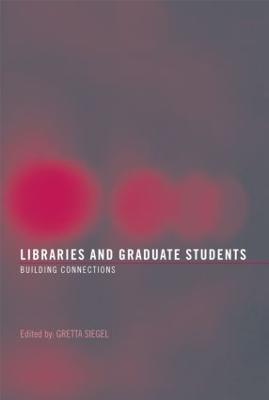 Libraries and Graduate Students: Building Connections - cover