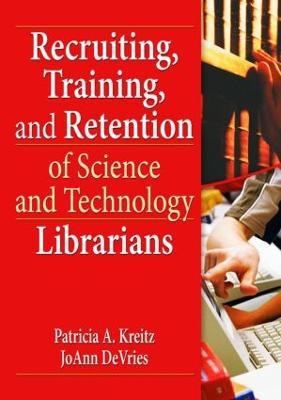 Recruiting, Training, and Retention of Science and Technology Librarians - cover