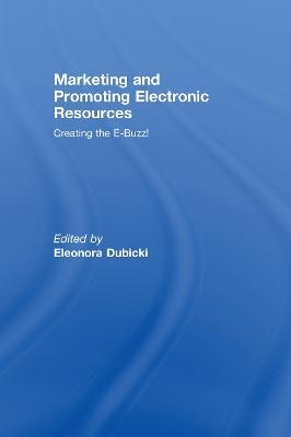 Marketing and Promoting Electronic Resources: Creating the E-Buzz! - cover
