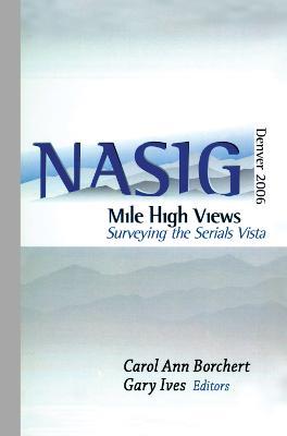 Mile-High Views: Surveying the Serials Vista: NASIG 2006 - cover