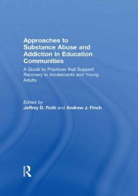 Approaches to Substance Abuse and Addiction in Education Communities: A Guide to Practices that Support Recovery in Adolescents and Young Adults - cover