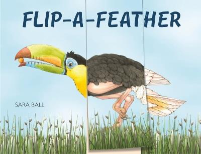 Flip-a-Feather: Make Your Own Wacky Bird! - Sara Ball - cover