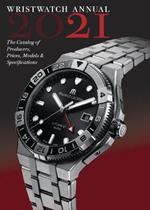 Wristwatch Annual 2021: The Catalog of Producers, Prices, Models, and Specifications