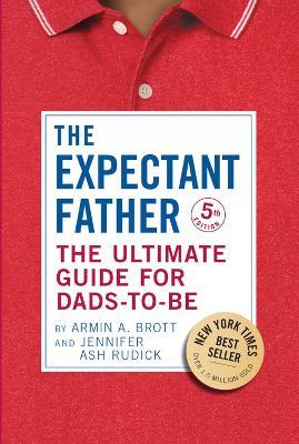 The Expectant Father: The Ultimate Guide for Dads-to-Be - Armin A. Brott - cover