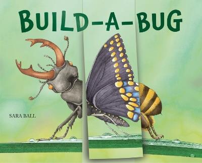 Build-a-Bug: Make Your Own Wacky Insect! - Sara Ball - cover