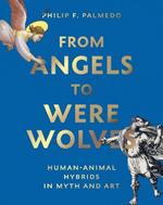 From Angels to Werewolves: Human-Animal Hybrids in Myth and Art