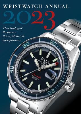 Wristwatch Annual 2023: The Catalog of Producers, Prices, Models, and Specifications - Peter Braun,Marton Radkai - cover