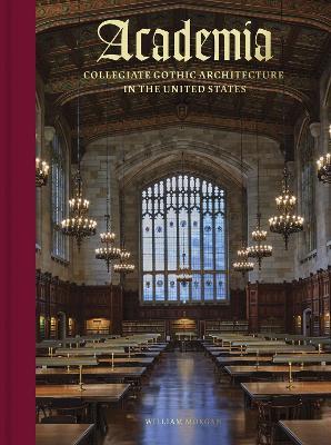Academia: Collegiate Gothic Architecture in the United States - William Morgan - cover